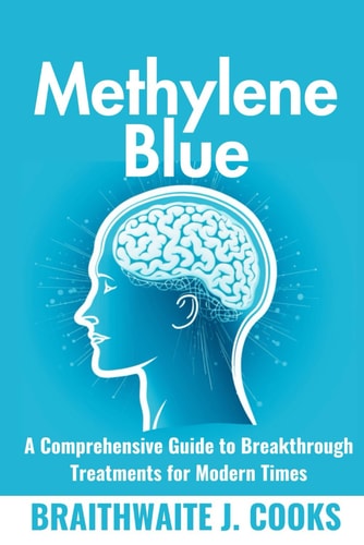 MethyleneBlue A Comprehensive Guide to Breakthrough Treatments for Modern Times