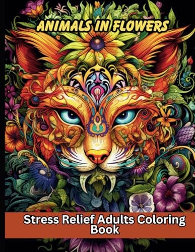 Animals In Flowers Stress Relief Adults Coloring Book, Mandala Flowers, 50 Beautiful Unique Animals Patterns, A Piece of Art