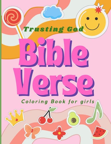 Bible Verse Coloring Book for Girls Trusting God: Strengthen Your Confidence in God While Having Fun Coloring!