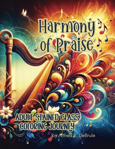 Harmony of Praise Adult Stained Glass Coloring Journey Reflect, Relax, and Rejoice with Illustrations Inspired by The Psalms