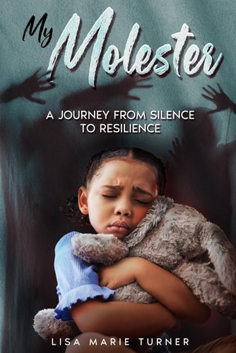 My Molester A Journey From Silence To Resilence