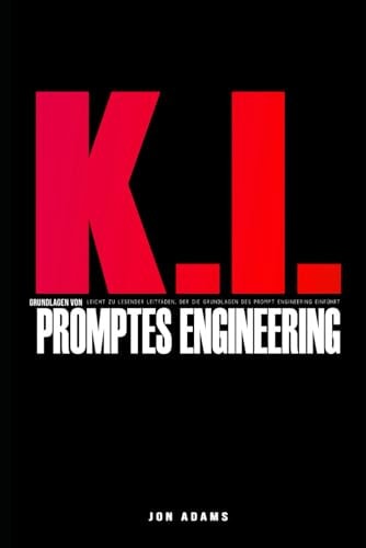 KI-Grundlagen Des Prompt Engineering Leicht Zu Lesender Leitfaden, Der Die Grundlagen Von Prompt Engineering und KI Einführt