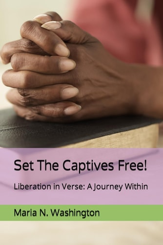 Set The Captives Free! Liberation in Verse: A Journey Within