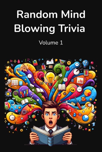 Random Mind Blowing Trivia 200 Random Multiple Choice Trivia Questions Volume 1