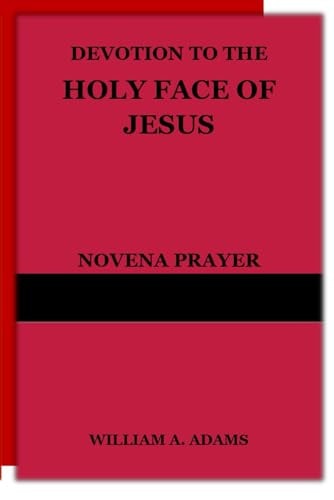Devotion to the Holy Face of Jesus Novena Prayer