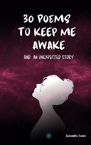 30 Poems to Keep Me Awake And an Unexpected Story