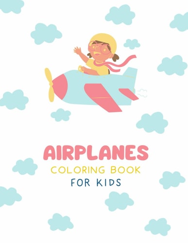 Airplanes Coloring Book for Kids "Take Flight with this Exciting Coloring Book!"