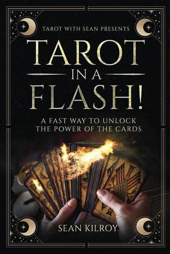 Tarot In A Flash! A Fast Way To Unlock The Power Of The Cards.