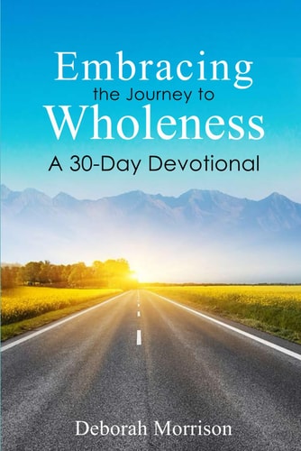 Embracing the Journey to Wholeness A 30-Day Devotional