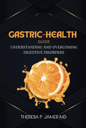 Gastric-Health Guide Understanding and Overcoming Digestive Disorders