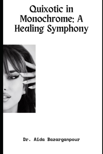 Quixotic in Monochrome A Healing Symphony
