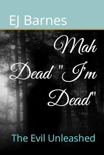 Mah Dead "I'm Dead" The Evil Unleashed