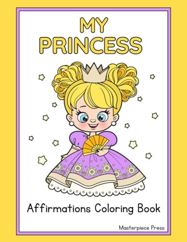 My Princess Affirmation Coloring Book Simple Large Print Coloring Book for Beginners, Kids, Teen, Adults and Seniors Featuring Positive Affirmations