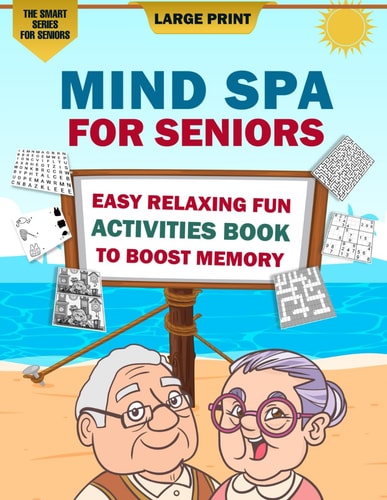 Mind Spa for Seniors A Large Print Easy Relaxing Fun Activities Book to Boost Memory [The Smart Gift Idea for Seniors]