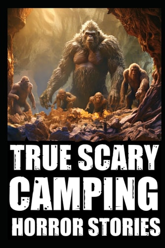 True Scary Camping Horror Stories Part 2 (Real Encounters With Bigfoot, Dogmen, Rake, Wendigo & Similar Cryptids In Deep Woods