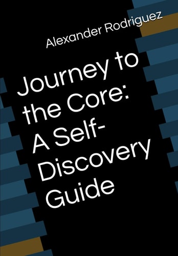 Journey to the Core A Self-Discovery Guide