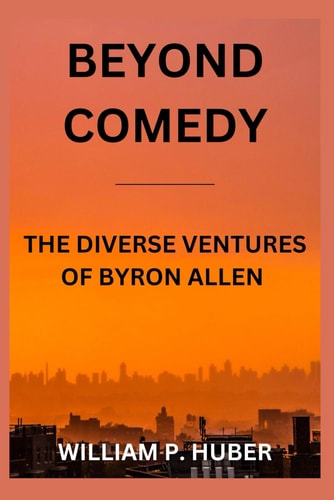 Beyond Comedy The Diverse Ventures of Byron Allen