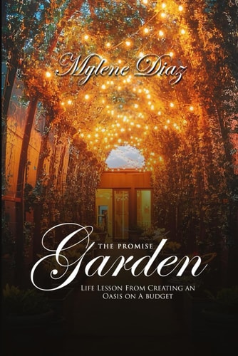 The Promise Garden Life Lessons from Creating Oasis on a Budget.
