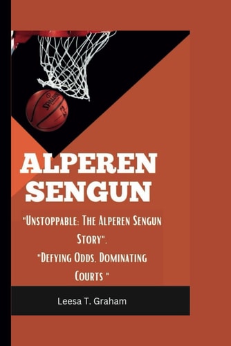 Alperen Sengun "Unstoppable: The Alperen Sengun Story" "Defying Odds, Dominating Courts"
