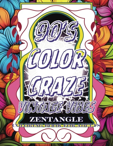 90s Color Craze Vintage Vibes Zentangle Coloring Book for Adults, Coloring Through Time for Relaxation and Mindfulness, Large Print