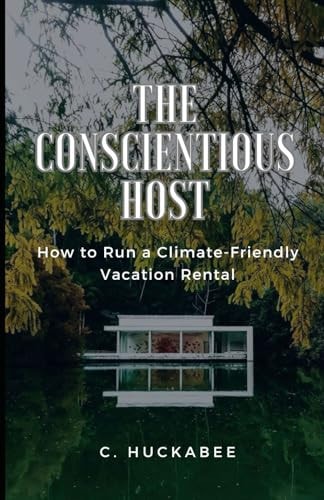 The Conscientious Host How to Run a Climate-Friendly Vacation Rental