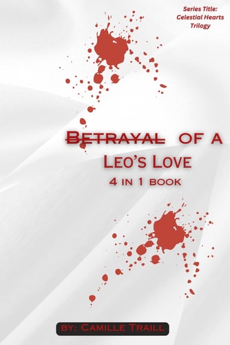 Betrayal F a Leo's Love Series Title: Celestial Hearts Trilogy