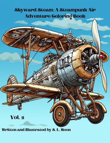 Skyward Steam A Steampunk Air Adventure Coloring Book: Volume 2