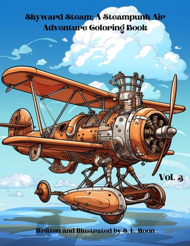 Skyward Steam A Steampunk Air Adventure Coloring Book: Volume 3