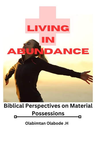 Living in Abundance Biblical Perspectives on Material Possessions