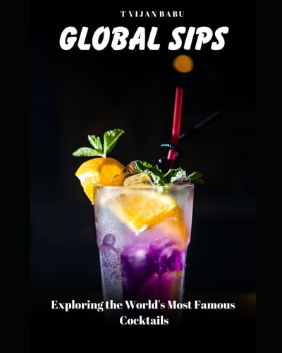 Global Sips Exploring the World's Most Famous Cocktails