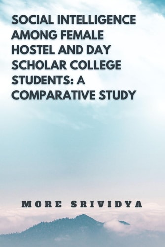 Social Intelligence Among Female Hostel and Day Scholar College Students A Comparative Study