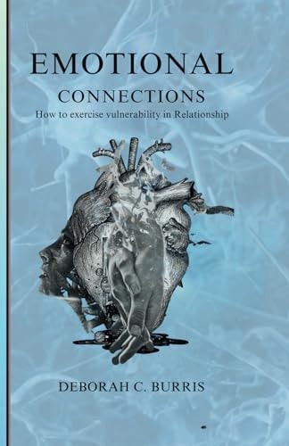 Emotional Connections How to Exercise Vulnerability in Relationship