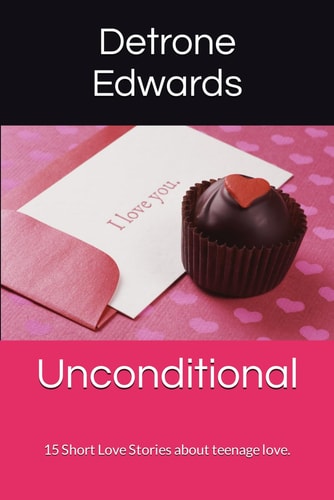 UNCONDITIONAL 15 Short Love Stories about Teenage Love