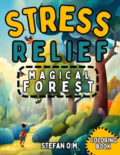 Stress Relief Magical Forest Coloring Book For All Ages Unlock the Secrets of the Woods Relax, Unwind, and Let Your Imagination Flourish