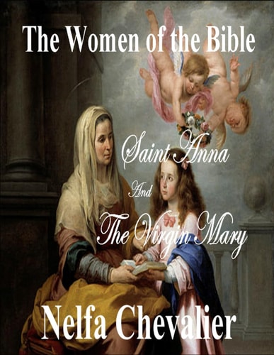 The Women of the Bible Saint Anna and The Virgin Mary