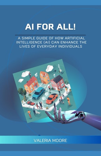 AI for ALL How AI Can Enhance the Lives of Everyday Individuals