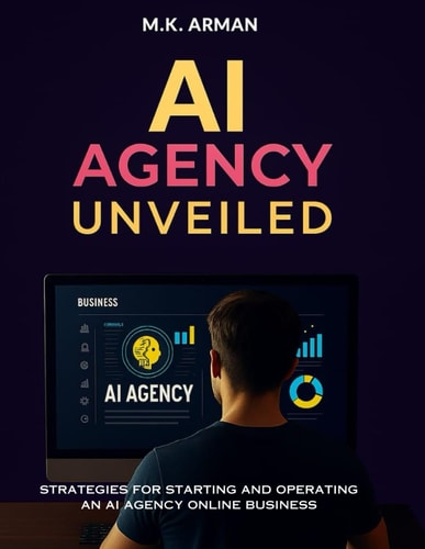 AI Agency Unveiled Strategies for Starting and Operating an AI Agency Online Business