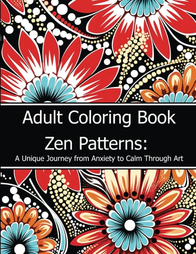 Zen Patterns A Unique Journey from Anxiety to Calm Through Art