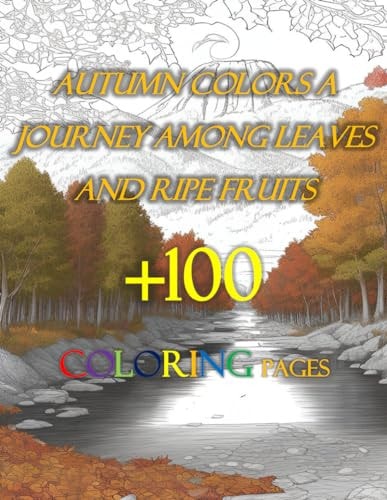 +100 COLORING PAGES Autumn Colors A Journey Among Leaves and Ripe Fruits