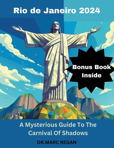Rio de Janeiro 2024 A Mysterious Guide To The Carnival Of Shadows