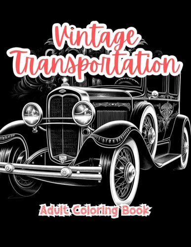 Vintage Transportation Adult Coloring Book Grayscale Images By TaylorStonelyArt Volume I