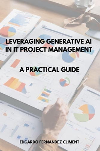 Leveraging Generative AI in IT Project Management A Practical Guide