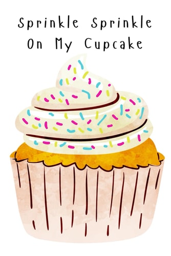 Sprinkle Sprinkle On My Cupcake