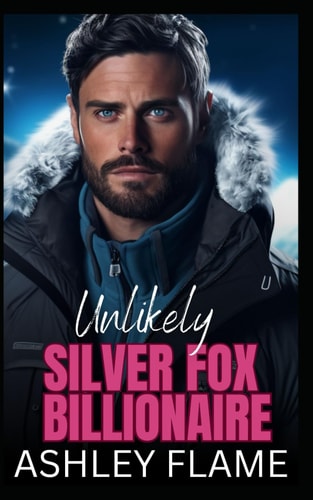 Unlikely Silver Fox Billionaire An Opposites Attract Age Gap Romance