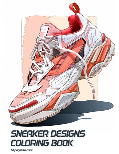 50 Unique Sneaker Designs Coloring Hype Sneaker Streetwear Enthusiasts Stress Relief Adult Coloring