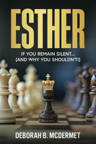 Esther If You Remain Silent... (And Why You Shouldn't)