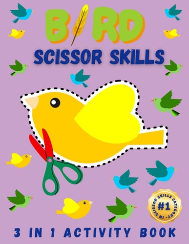 Bird Scissor Skills A Colorful Adventure for Little Hands - Perfect for Preschool and Kindergarten (3-in-1 Activity Book)