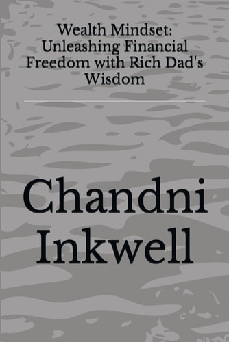 Wealth Mindset Unleashing Financial Freedom with Rich Dad's Wisdom