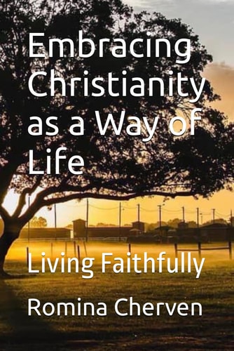 Embracing Christianity as a Way of Life Living Faithfully