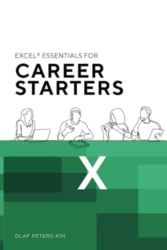 Excel(R) Essentials for Career Starters 12 Indispensable Excel Tips for Career Starters